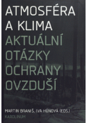 Kniha: Atmosféra a klima - Aktuální otázky znečištění ovzduší - Martin Braniš