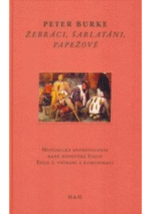 Kniha: Žebráci, šarlatáni, papežové : historická antropologie raně novověké Itálie : eseje o vnímání a komunikaci - Peter Burke