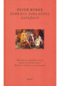 Kniha: Žebráci, šarlatáni, papežové : historická antropologie raně novověké Itálie : eseje o vnímání a komunikaci - Peter Burke