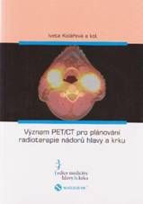 Kniha: Význam PET/CT pro plánování radioterapie nádorů hlavy a krku - Iveta Kolářová
