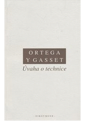 Kniha: Úvaha o technice - a jiné eseje o vědě a filosofii - José Ortega y Gasset