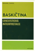Kniha: Baskičtina. Lingvistická interpretace - Bohumil Zavadil