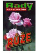 Kniha: Růže rady pěstitelům - Vilém Walter