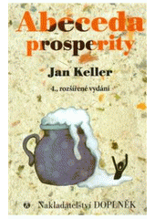 Kniha: Abeceda prosperity - 4. rozšířené vydání - Jan Keller