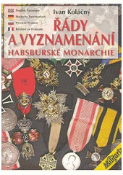 Kniha: Řády a vyznamenání Habsburské monarchie do roku 1918 - Ivan Koláčný