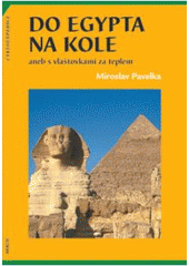 Kniha: Do egypta na kole - Miroslav Pavelka