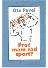 Kniha: Proč mám rád sport? - Ota Pavel