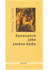 Kniha: Renesance jako změna kódu - Nikolaj Savický