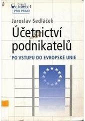Kniha: Účetnictví podnikatelů - po vstupu do Evropské unie - Jaroslav Sedláček