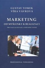 Kniha: Marketing od myšlenky k realizaci - 3. přepracované a doplněné vydání - Gustav Tomek, Věra Vávrová