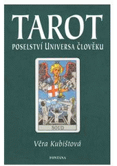 Kniha: TAROT - POSELSTVÍ UNIVERSA ČLOVĚKU - Věra Kubištová
