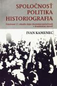 Kniha: Spoločnosť, politika, historiografia    - Pokrivené (?) zrkadlo dejín slovenskej spoločnosti v dvadsiatom storočí - Ivan Kamenec