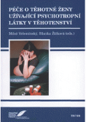 Kniha: Péče o těhotné ženy užívající psychotropní látky v těhotenství - Miloš Velemínský