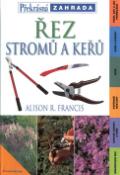 Kniha: Řez stromů a keřů - Alison R. Francis, neuvedené