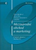 Kniha: Mezinárodní obchod a marketing - Praktická výkladová encyklop. - Hana Machková, Miroslava Zamykalová, Alexej Sato