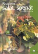 Kniha: Pěstujeme salát, špenát a další druhy zeleniny - 35 - Eva Pekárková, Marek Minář