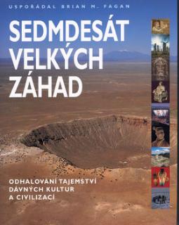 Kniha: Sedmdesát velkých záhad - Odhalování tajemství dávných kultur a civilizací - Brian M. Fagan