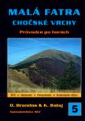 Kniha: Malá Fatra Chočské vrchy - Průvodce po horách - Otakar Brandos, Kamil Balaj
