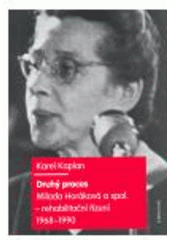 Kniha: Druhý proces. Milada Horáková a spol. - rehabilitační řízení 1968-1990 - Karel Kaplan
