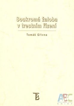 Kniha: Soukromá žaloba v trestním řízení - Tomáš Gřivna
