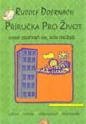 Kniha: PŘÍRUČKA PRO ŽIVOT - aneb zachraň se, kdo můžeš - Rudolf, Doernach