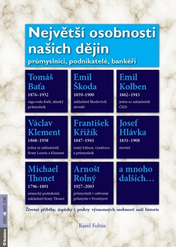 Kniha: Největší osobnosti našich dějin - průmyslníci - průmyslníci, podnikatelé, bankéři - Karel Foltin