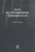 Kniha: Úvod do trestněprávní komparatistiky - Ladislav Pokorný