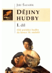 Kniha: Dějiny hudby 1 - Jiří Šafařík