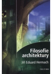 Kniha: Filosofie architektury - Jiří Eduard Hermach