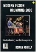 Kniha: Modern Fusion Drumming 2000 - Technika hry na bicí soupravu 1 - Roman Kobiela