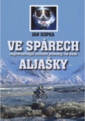 Kniha: Ve spárech Aljašky - Nejmrazivější extrém planety na kole - Frederik Pohl