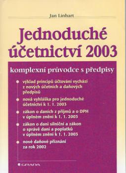 Kniha: Jednoduché účetnictví 2003 - Komplexní průvodce s předpisy - Jan Linhart, Jiří Linhart