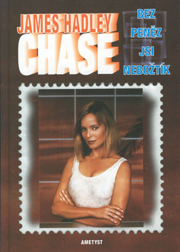 Kniha: Bez peněz jsi nebožtík - James Hadley Chase