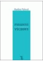 Kniha: Paradoxy výchovy - Radim Palouš