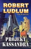 Kniha: Projekt Kassandra - Philip Shelby, Robert Ludlum