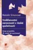 Kniha: Vzdělanostní nerovnosti v české společnosti - Vývoj od počátku 2. stol - Natalie Simonová