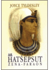 Kniha: Hatšepsut - Joyce Tyldesley