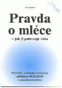 Kniha: Pravda o mléce - jak ji potvrzuje věda -dotlač - Jarmila Průchová