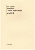 Kniha: Lidová etymologie v češtině - Jiří Rejzek