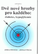 Kniha: Dvě nové hrozby pro každého: diabetes, hypoglykemie - Jarmila Průchová