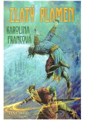 Kniha: Zlatý plamen - Karolina Francová