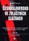 Kniha: Československo ve zvláštních službách díl III. - Pohledy do historie československých výzvědných služeb 1914 - 1989 - Karel Pacner