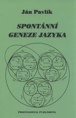 Kniha: SPONTÁNNÍ GENEZE JAZYKA - Jan Pavlík