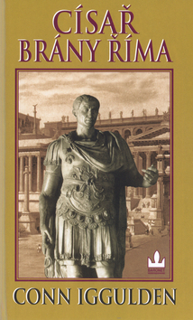 Kniha: Císař brány Říma - Conn Iggulden