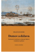 Kniha: Domov a dálava.Kulturní totožnost a obecné lidství v českém myšlení - Erazim Kohák