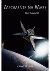 Kniha: Zapomeňte na Mars - Jan Kovanic