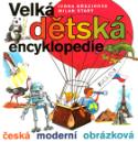 Kniha: Velká dětská encyklopedie - Česká moderní obrázková - Milan Starý, Ivona Březinová