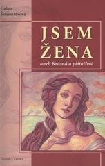 Kniha: Jsem žena  - 2. díl aneb krásná a přitažlivá - Galina Šerementěvová