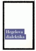 Kniha: Hegelova dialektika - Jiří Chotaš; Jindřich Karásek