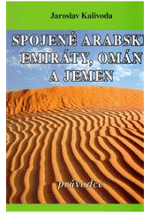 Kniha: Spojené arabské emiráty, Omán a Jemen průvodce - Jaroslav Kalivoda
